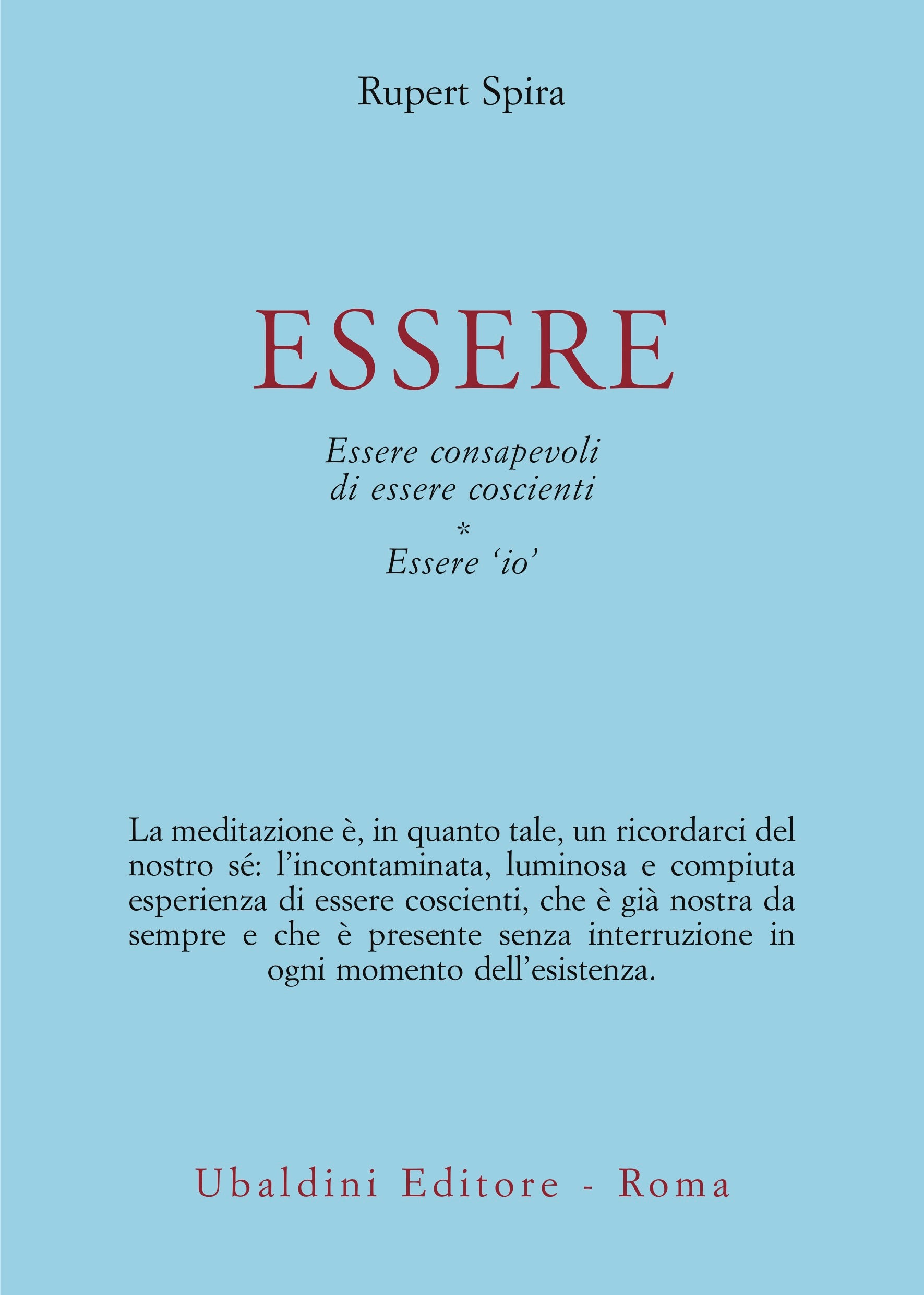 Essere. Essere consapevole di essere coscienti. Essere  'io' - Rupert Spira