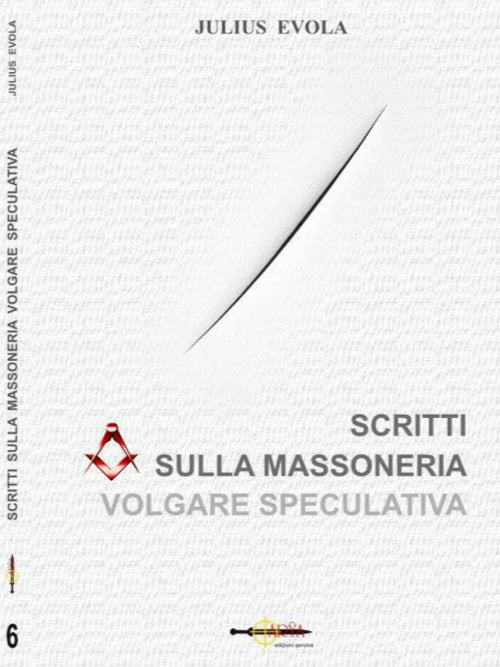 Scritti Massoneria volgare e speculativa - Julius Evola