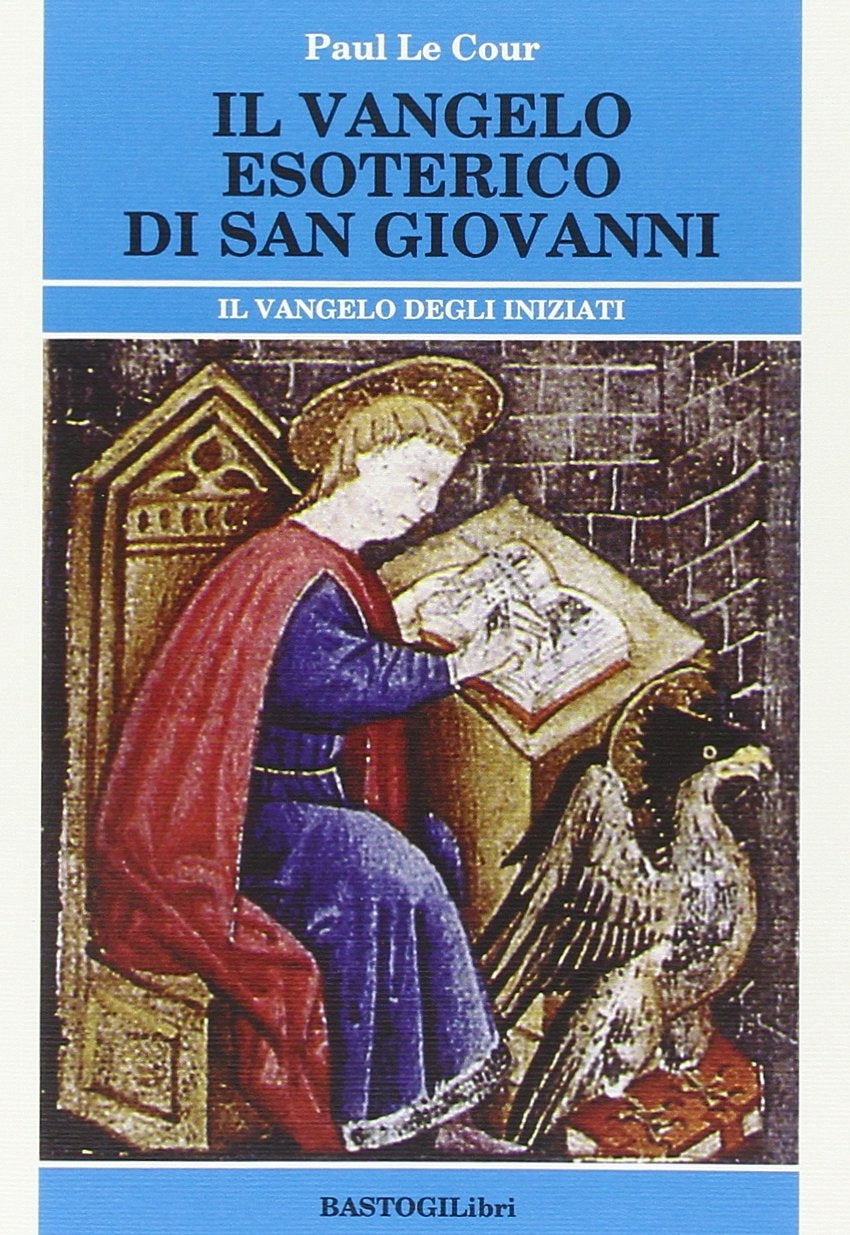 Il Vangelo Esoterico di San Giovanni - Paul Le Cour