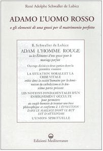 Adamo l'Uomo Rosso, o gli elementi di una gnosi per il matrimonio perfetto - René Adolphe Schwaller de Lubicz
