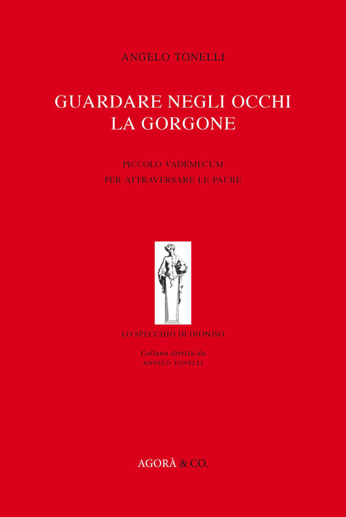 Guardare negli occhi la Gorgone - Angelo Tonelli
