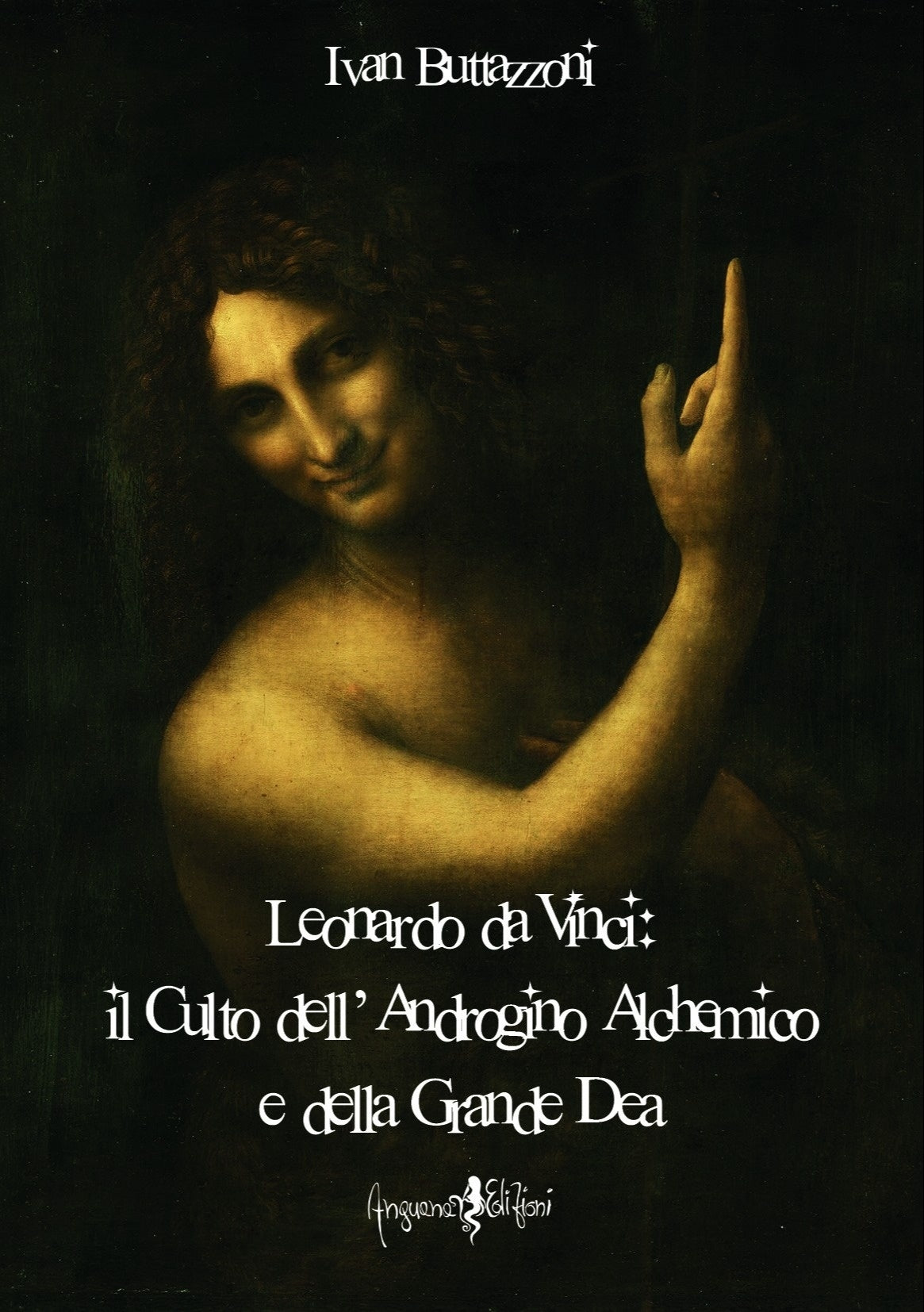 Leonardo da Vinci: il culto dell'androgino alchemico - Ivan Buttazzoni