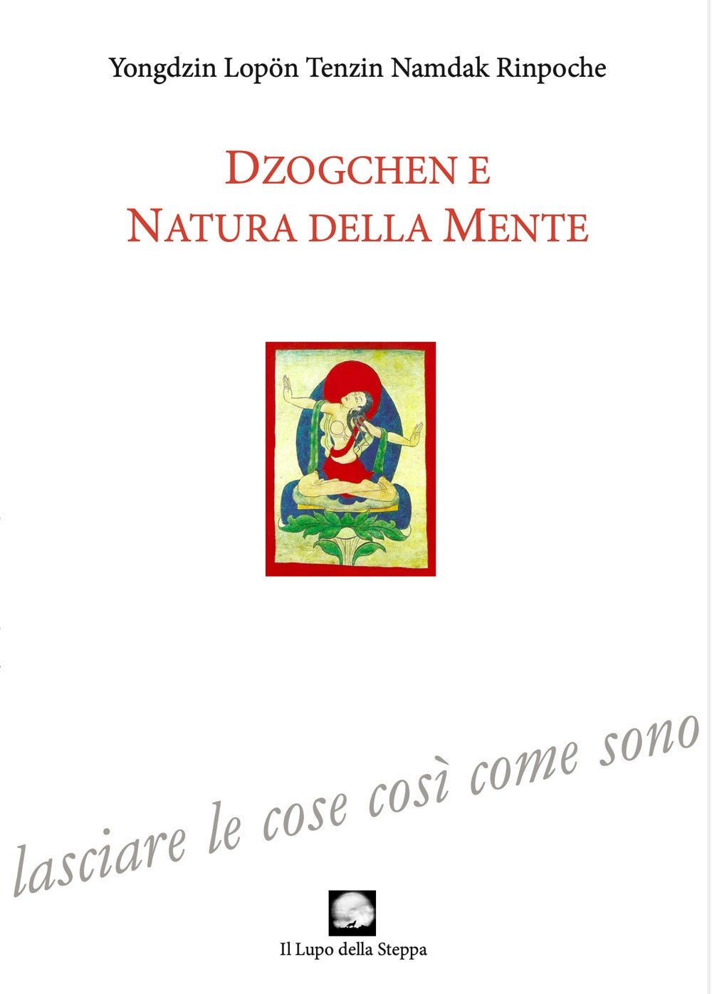 Dzogchen e Natura della Mente - Yongdzin Lopön Tenzin Namdak Rinpoche