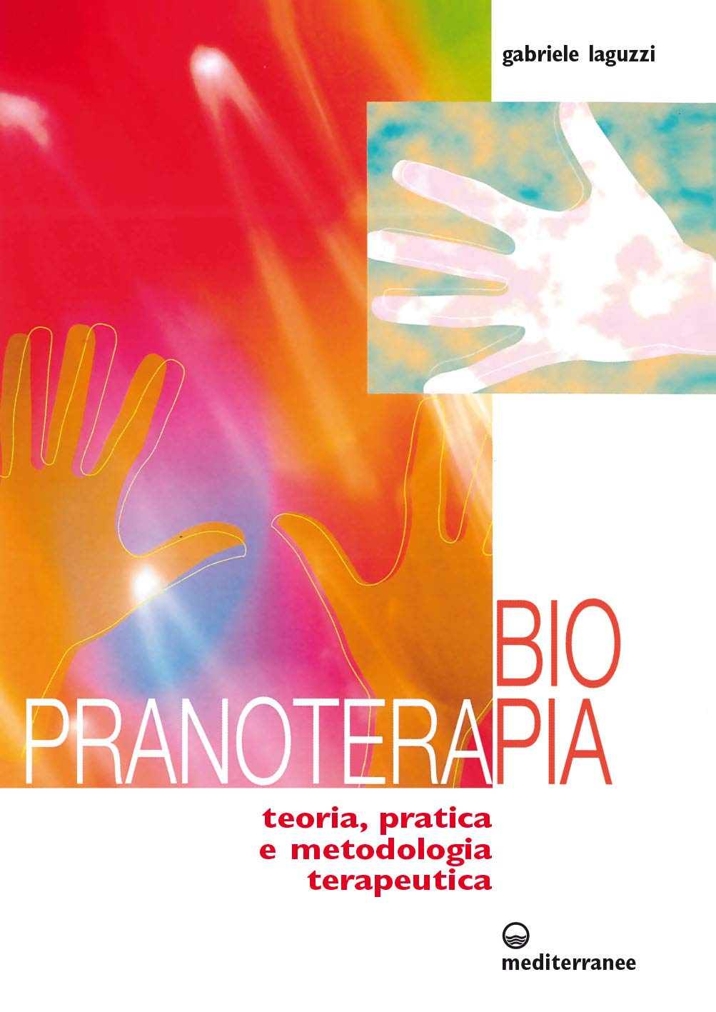Biopranoterapia. Teoria, pratica e metodologia terapeutica - Gabriele Laguzzi