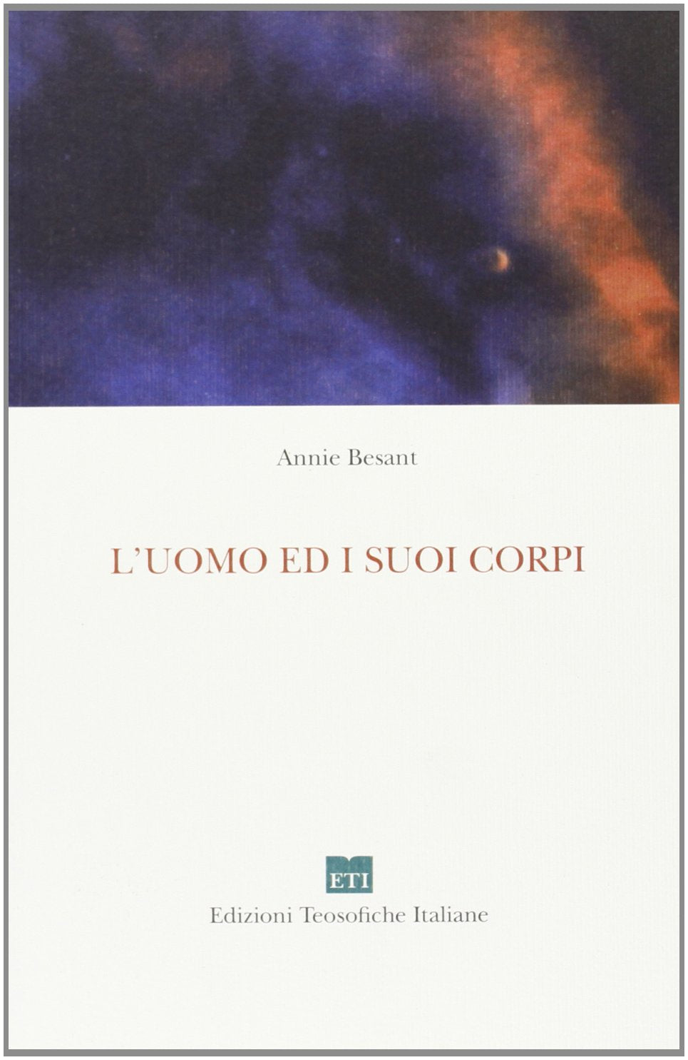 L'Uomo ed i suoi Corpi - Annie Besant