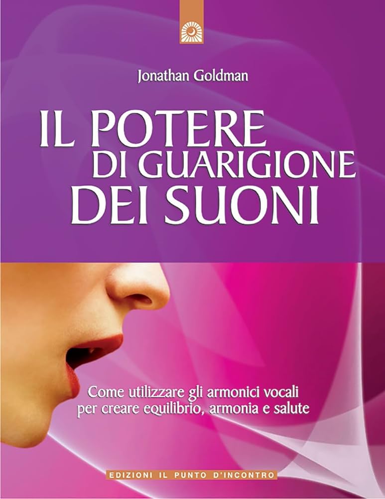 Il Potere di Guarigione dei Suoni - Jonathan Goldman