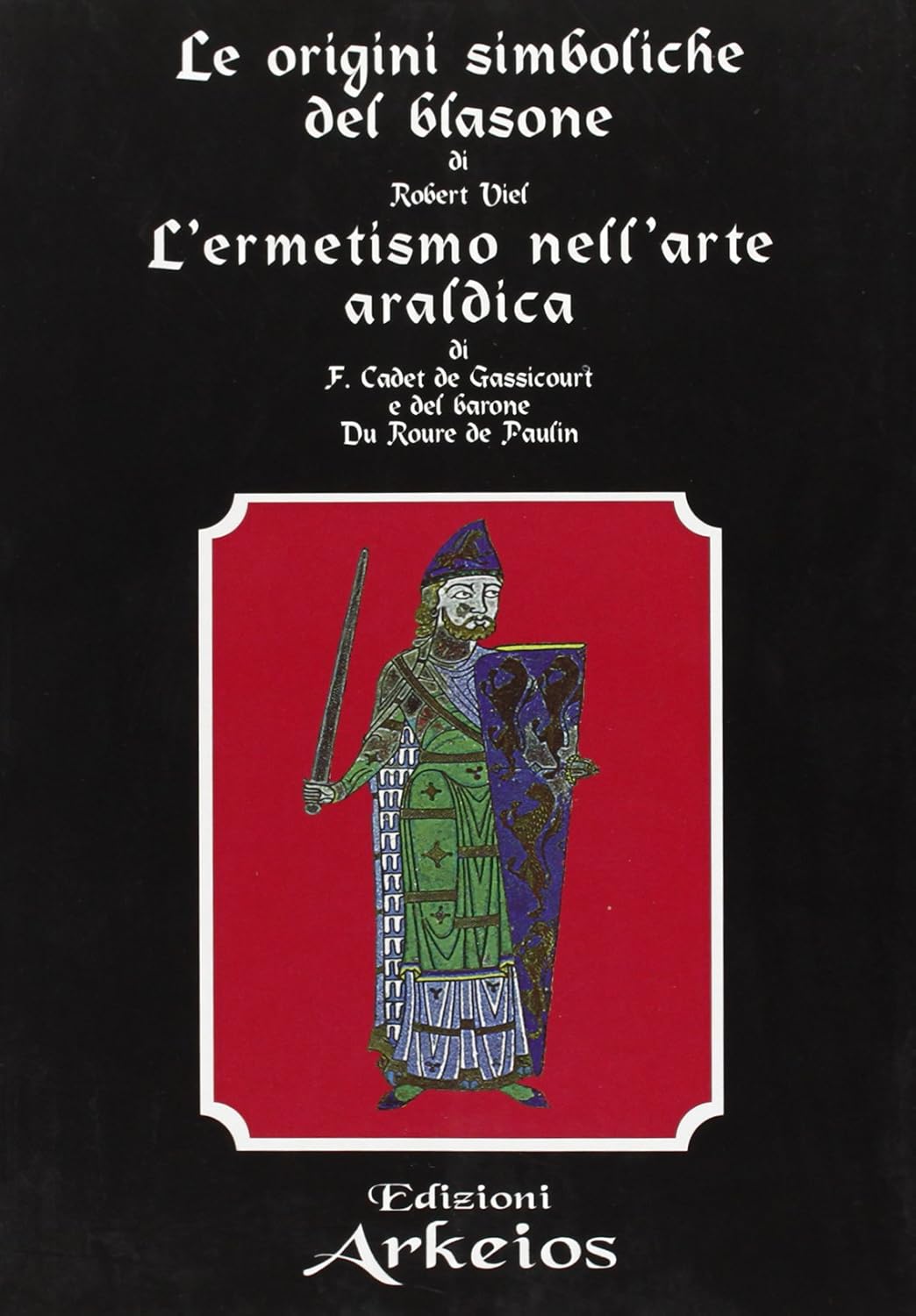 Le Origini del Blasone nell'Arte Araldica - Robert Viel