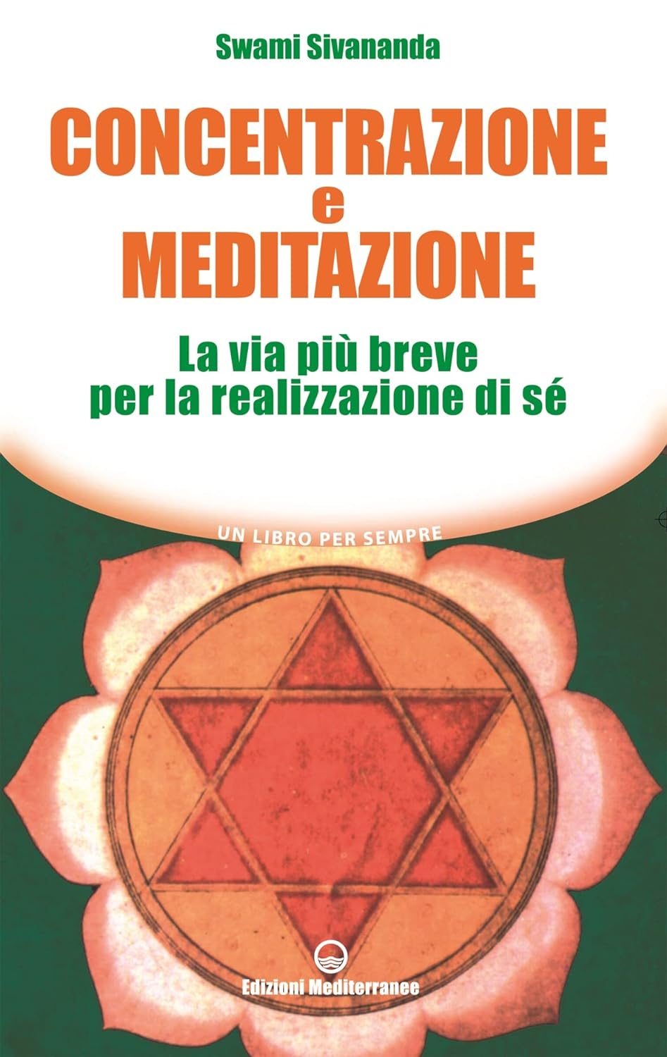 Concentrazione e Meditazione - Swami Sivananda