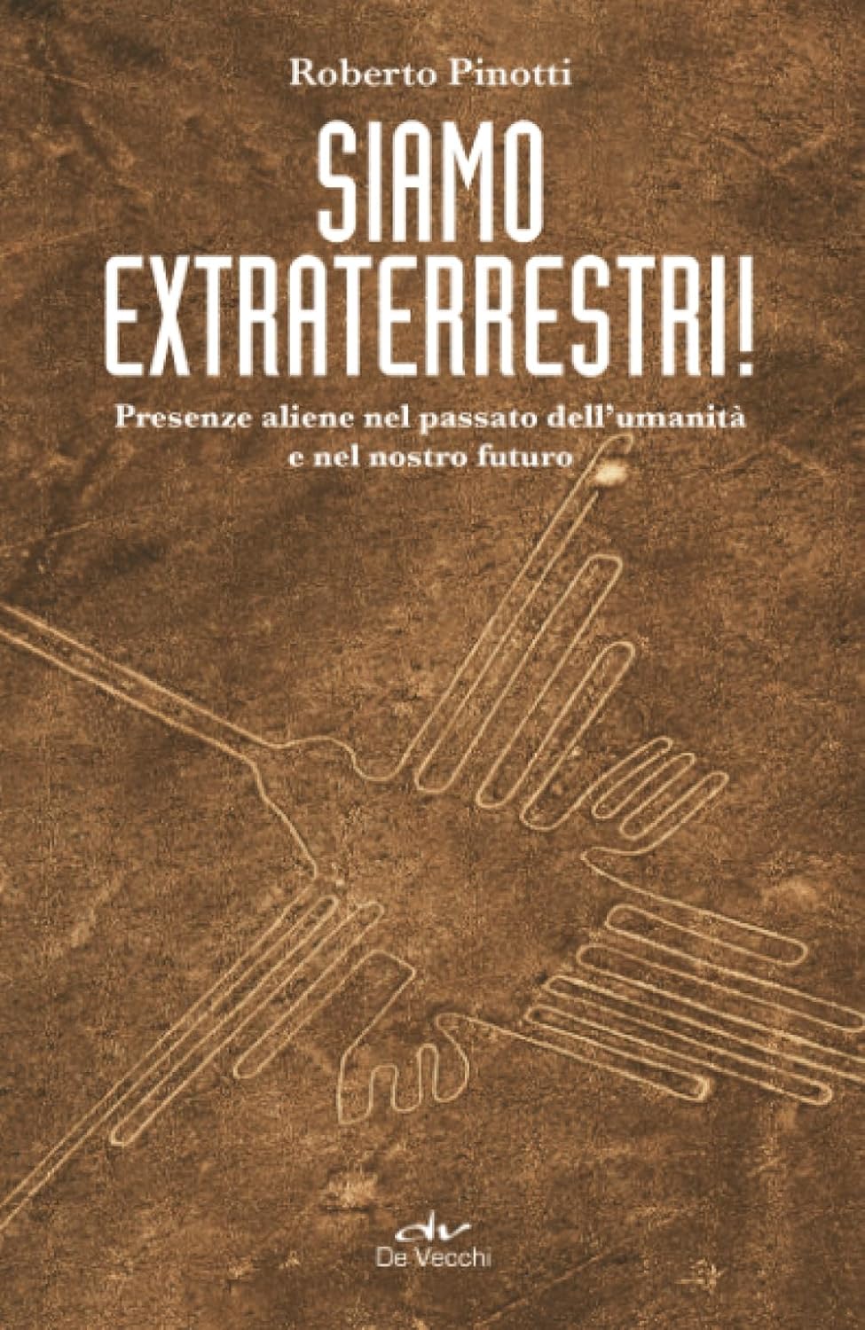 Siamo Extraterrestri! - Roberto Pinotti