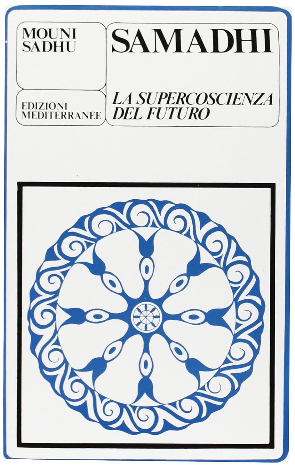 Samadhi. La supercoscienza del futuro - Mouni Sadhu