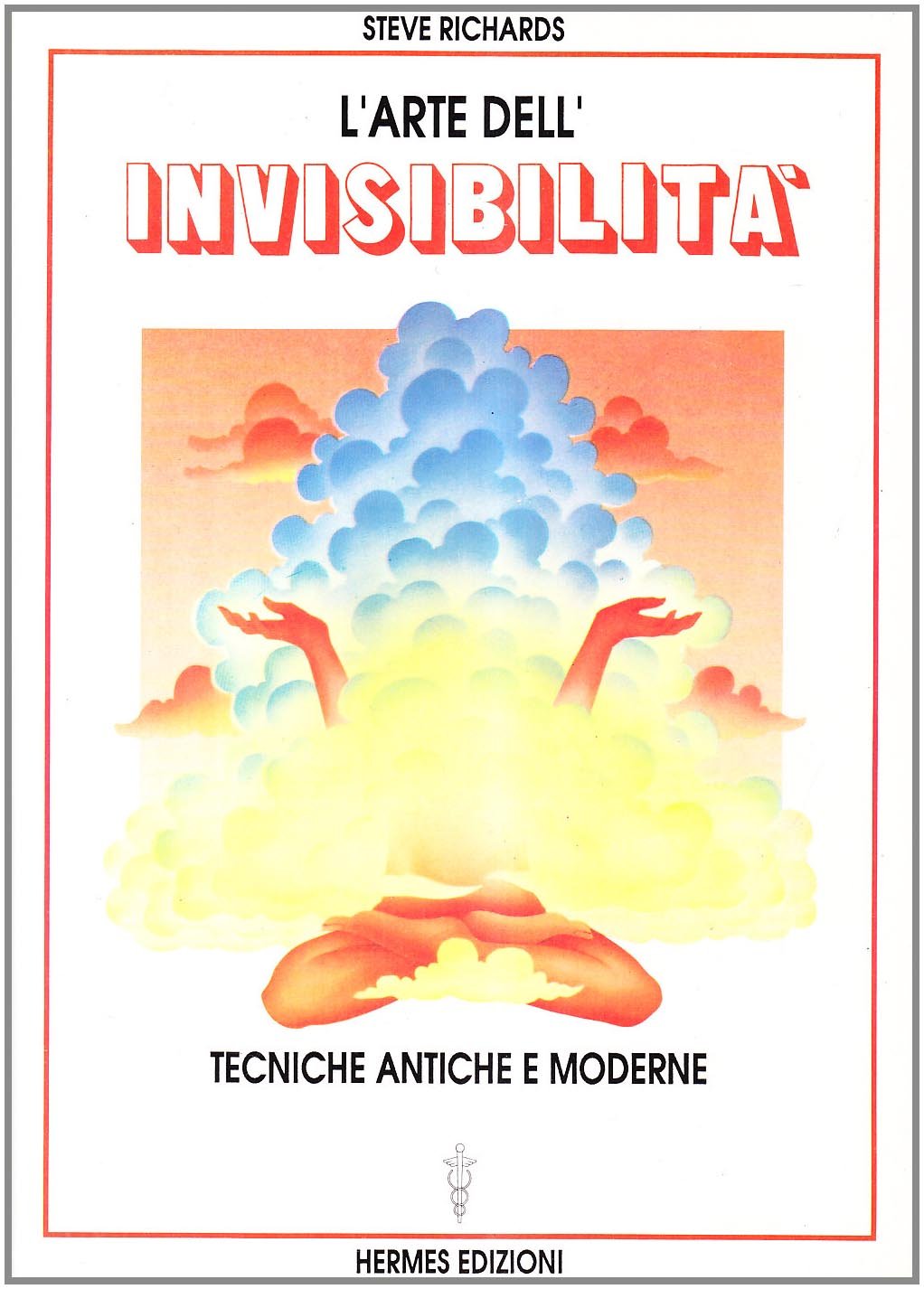 L'Arte dell'Invisibilità. Tecniche antiche e moderne - Steve Richards
