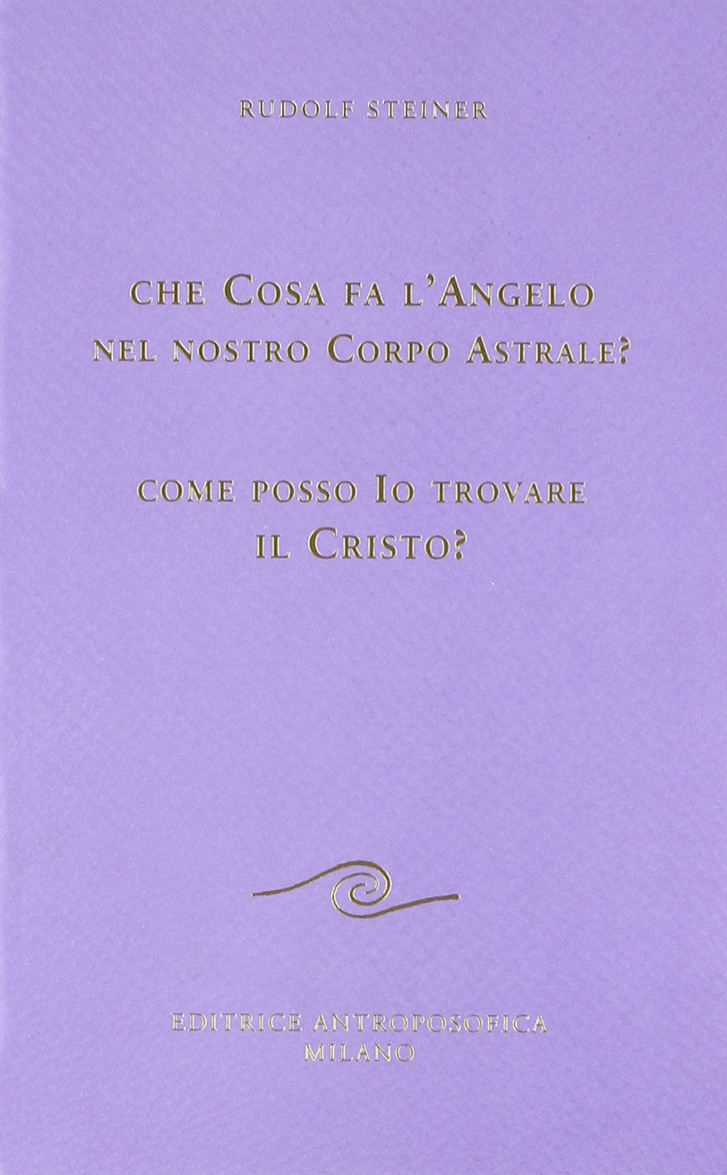 Che cosa fa l'Angelo nel nostro Corpo Astrale? - Rudolf Steiner