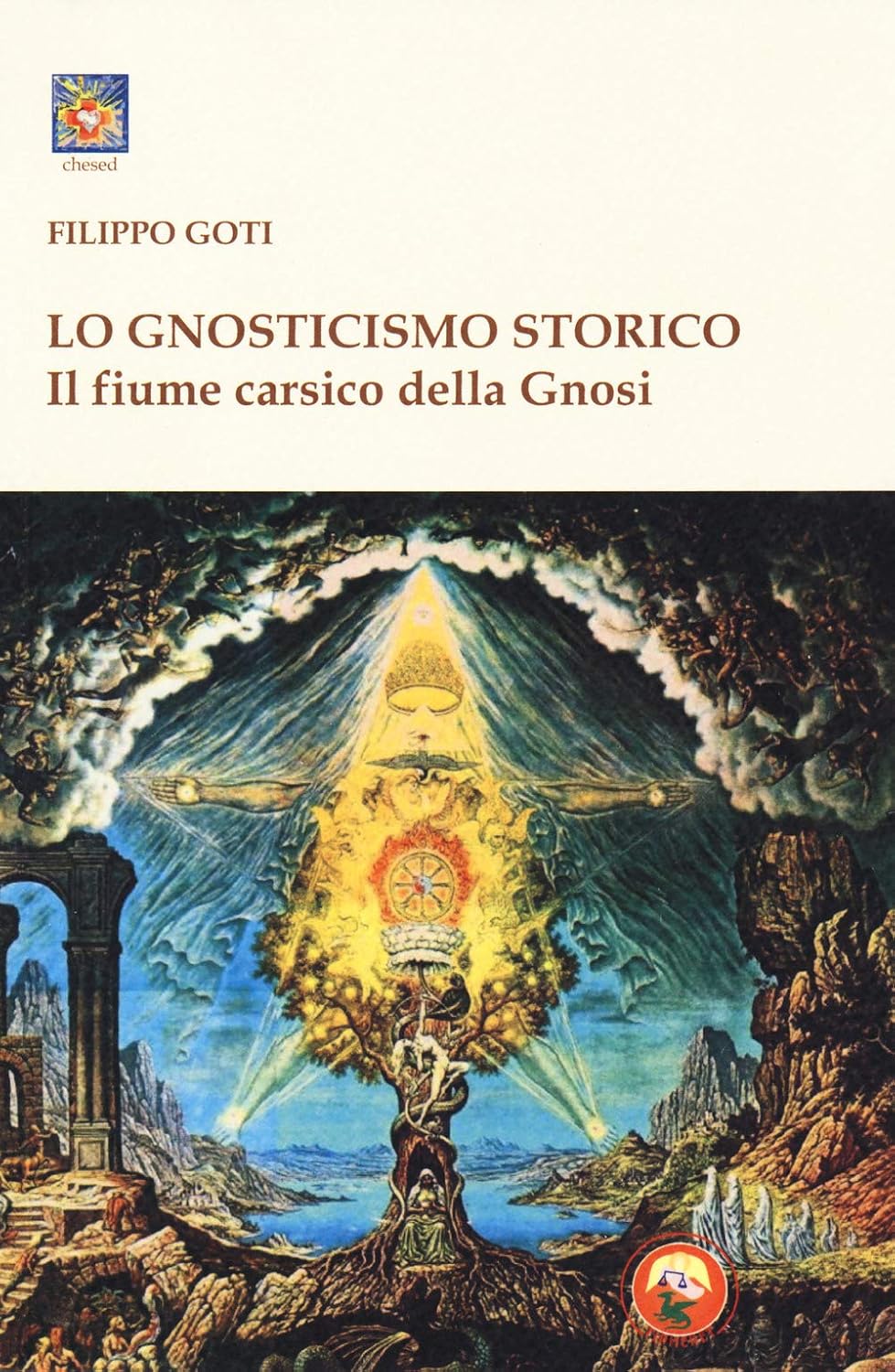 Lo Gnosticismo Storico. Il fiume carsico della gnosi, vol. 1 - Filippo Goti
