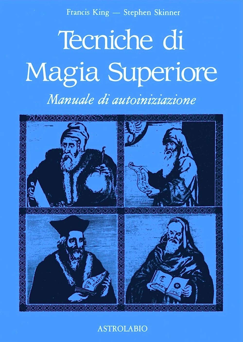 Tecniche di Magia Superiore - Francis King, Stephen Skinner