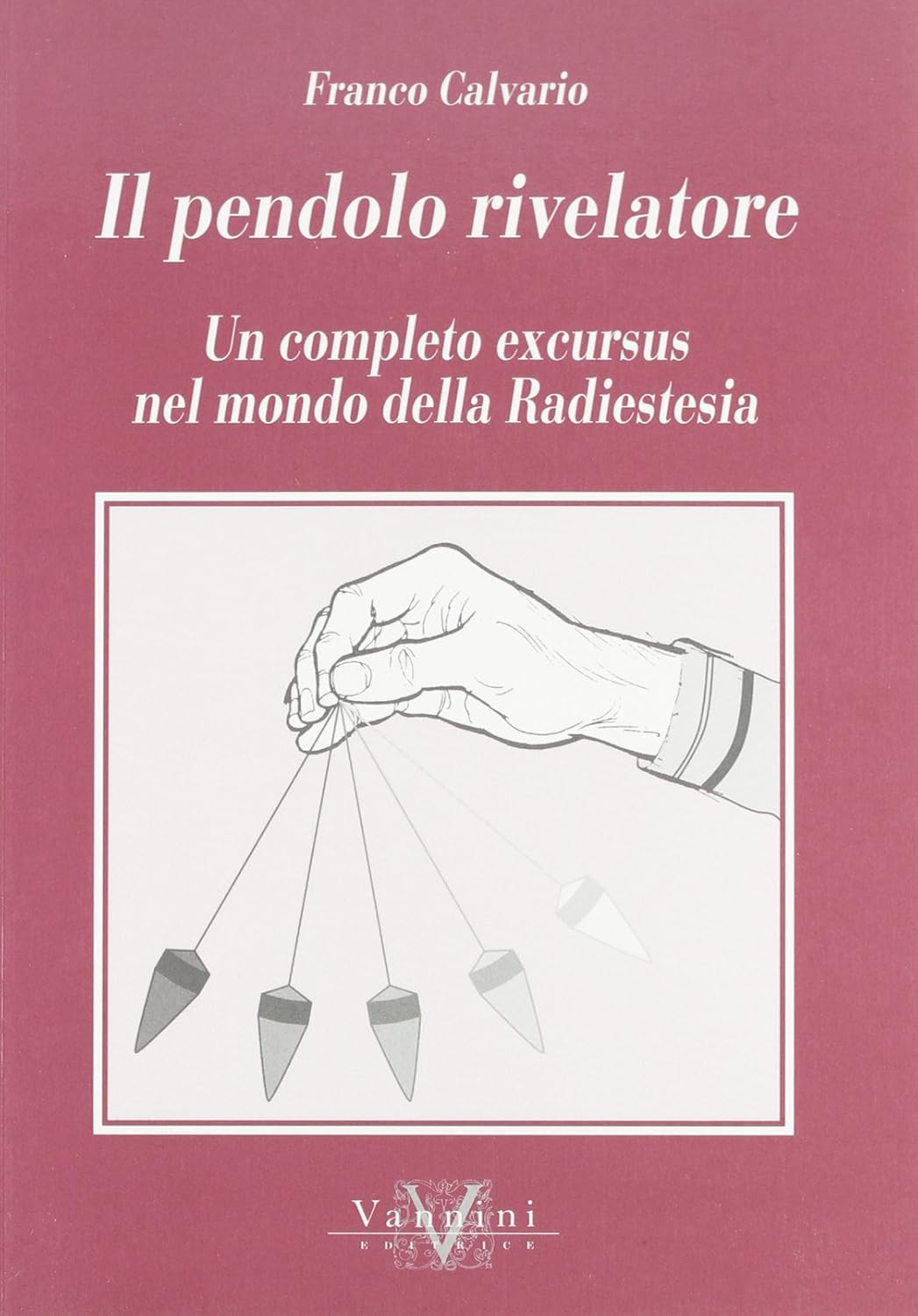 Il Pendolo Rivelatore - Franco Calvario