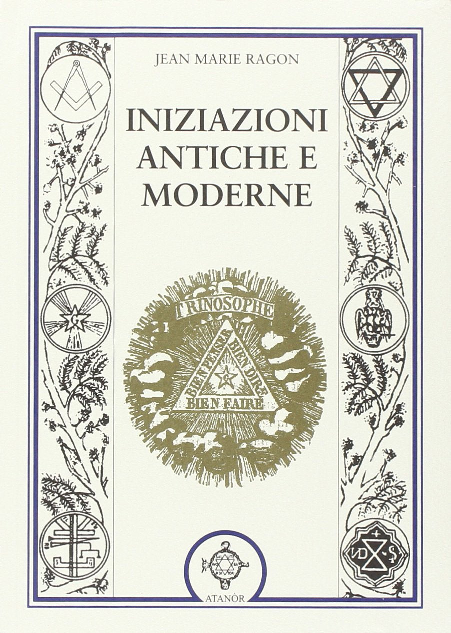Iniziazioni Antiche e Moderne - Jean Marie Ragon