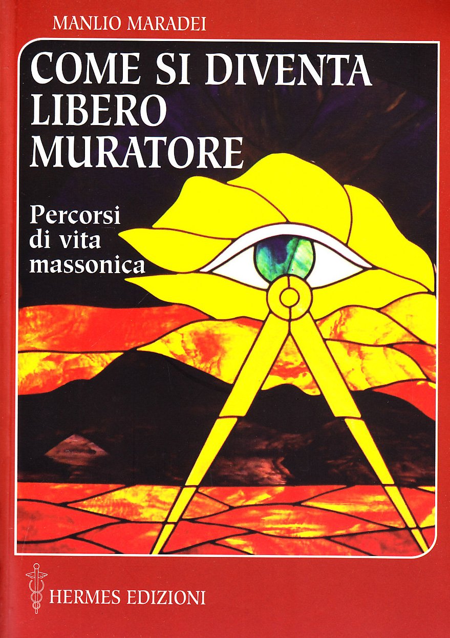Come si Diventa Libero Muratore - Manlio Maradei