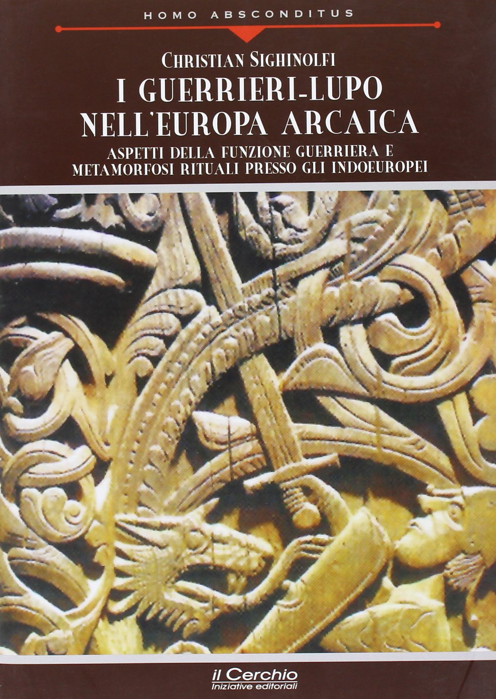 I Guerrieri-Lupo nell'Europa Arcaica - Christian Sighinolfi
