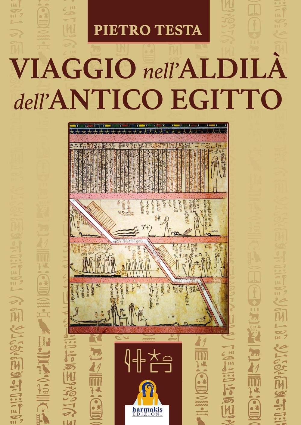 Viaggio nell'Aldilà dell'Antico Egitto - (a cura di) Pietro Testa