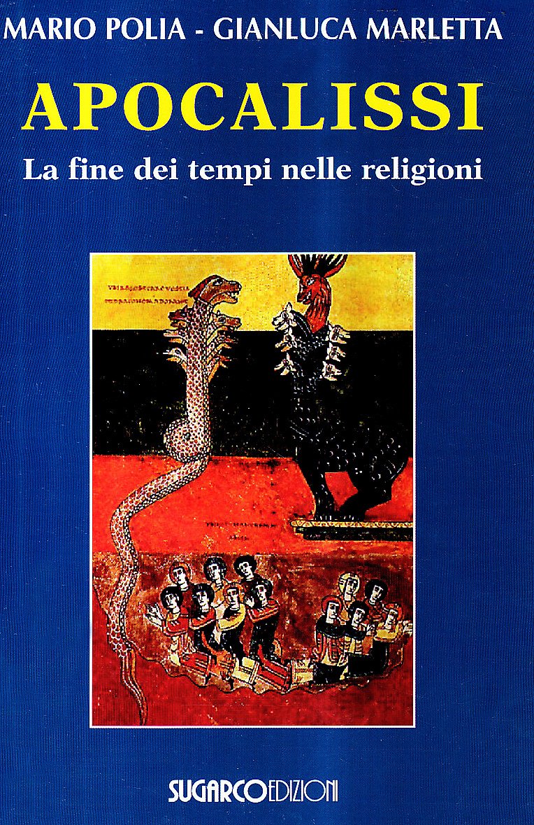 Le Apocalissi. La fine dei tempi nelle religioni - Mario Polia, Gianluca Marletta
