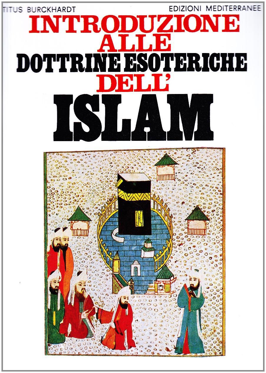 Introduzione alle dottrine esoteriche dell'Islam - Titus Burckhardt
