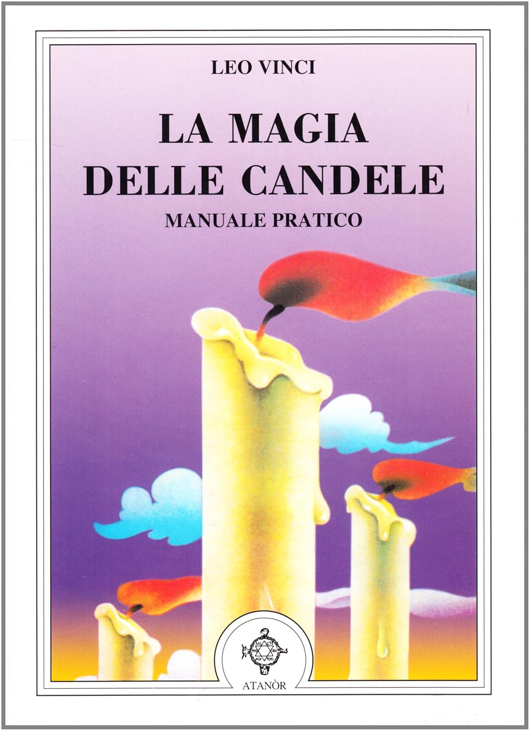 La Magia delle Candele. Manuale pratico - Leo Vinci