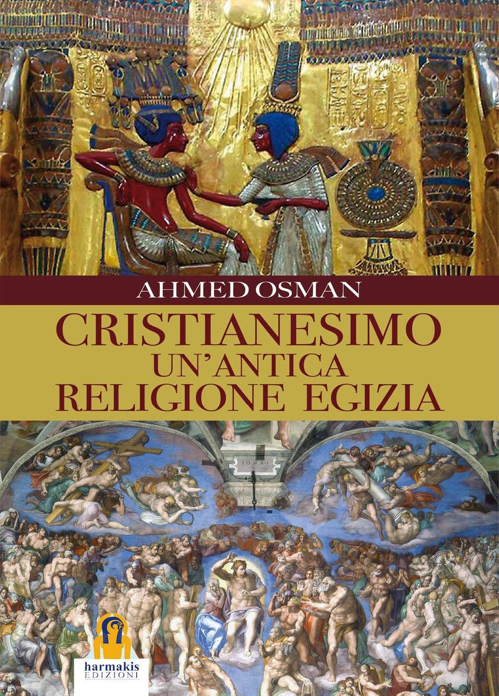 Cristianesimo: un'Antica Religione Egizia - Ahmed Osman
