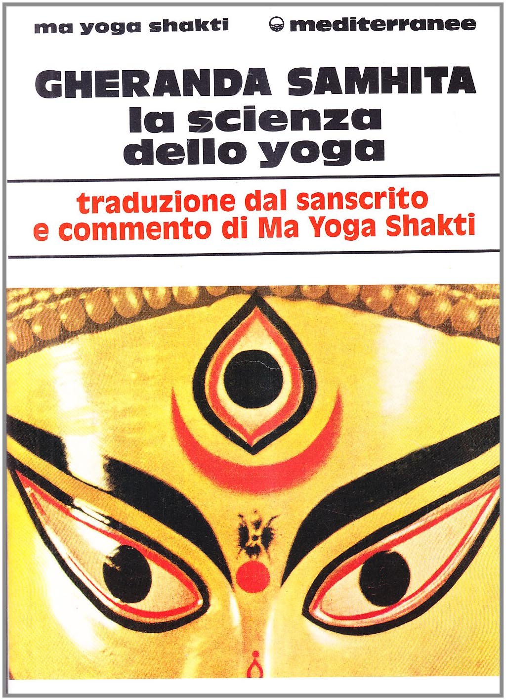 Gheranda Samhita. La Scienza dello Yoga - Ma Yoga Shakti