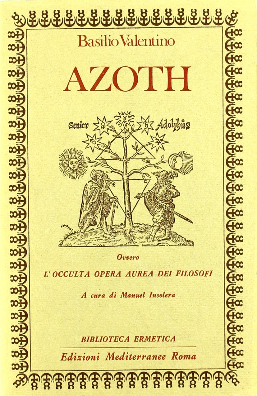 Azoth. Ovvero l'Occulta Opera dei Filosofi - Basilio Valentino