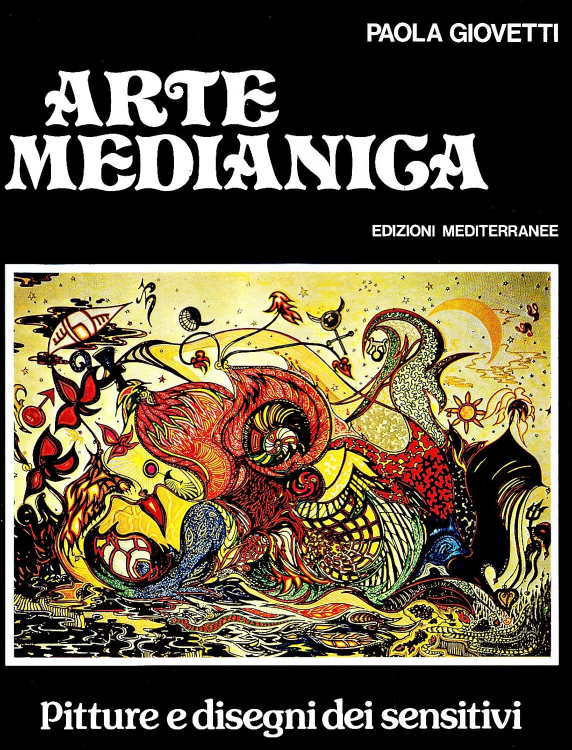 Arte Medianica. Pitture e disegni dei sensitivi - Paola Giovetti