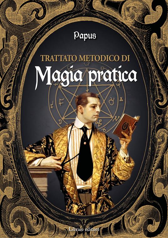Trattato Metodico di Magia Pratica - Papus