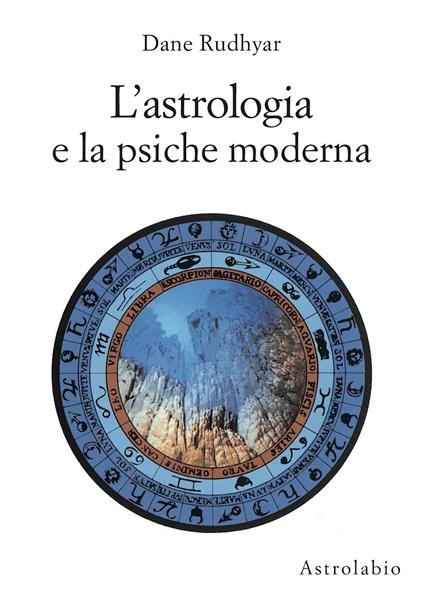 L'astrologia e la psiche moderna - Dane Rudhyar