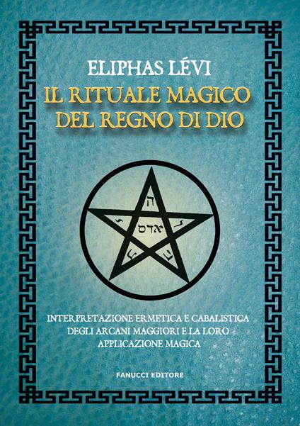 Il rituale magico del regno di Dio - Eliphas Levi