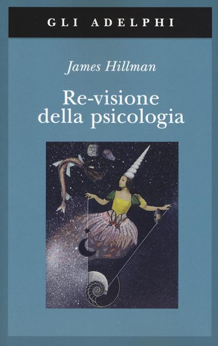 Re-visione della psicologia - James Hillman