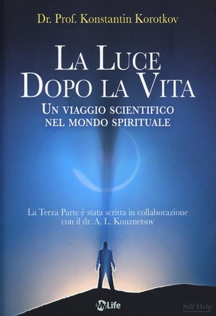 La Luce Oltre la Vita - Konstanti Korotkov