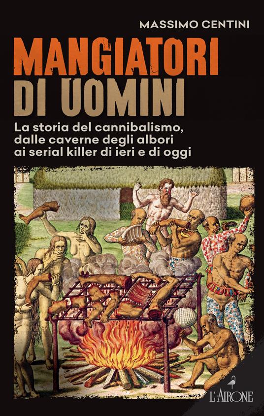 Mangiatori di uomini - Massimo Centini
