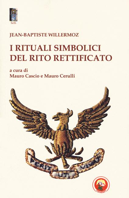 I Rituali Simbolici del Rito Rettificato - Jean-Baptiste Willermoz