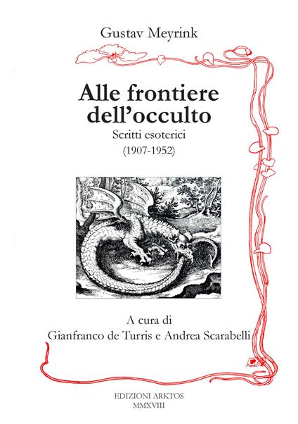 Alle Frontiere dell'Occulto. Scritti esoterici (1907-1952) - Gustav Meyrink