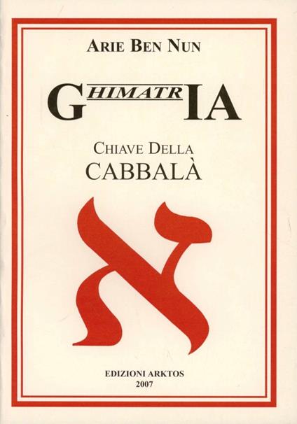Ghimatria. Chiave della Cabbalà - Arie Ben Nun