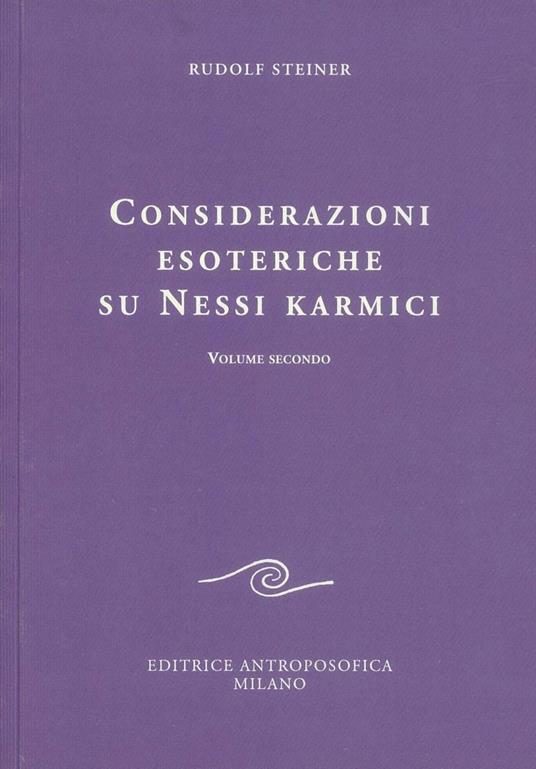 Considerazioni Esoteriche su Nessi Karmici - volume II - Rudolf Steiner