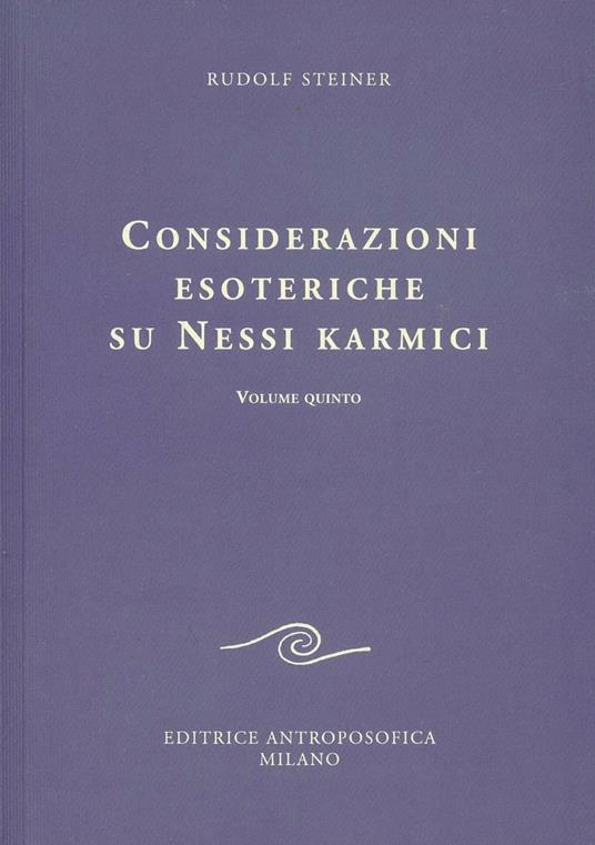 Considerazioni Esoteriche su Nessi Karmici - volume V - Rudolf Steiner