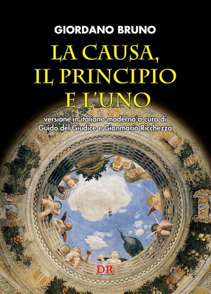 La Causa, il Principio e l'Uno - Giordano Bruno
