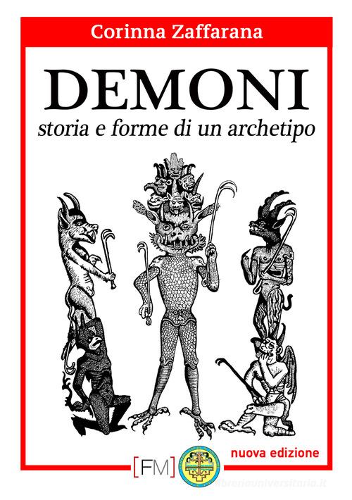 Demoni. Storia e forme di un archetipo - Corinna Zaffarana