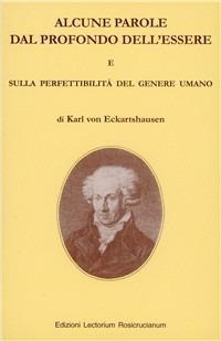 Alcune parole dal profondo dell'essere. Sulla perfettibilità del genere umano - Karl von Eckartshausen