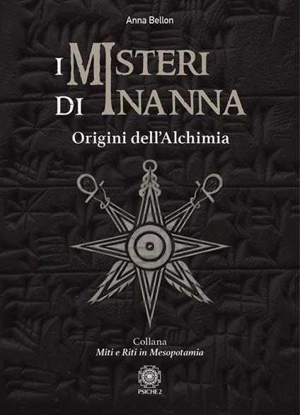 I Misteri di Inanna. Origini dell'Alchimia - Anna Bellon