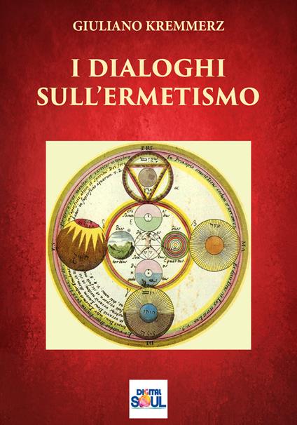 Dialoghi sull'Ermetismo - Giuliano Kremmerz
