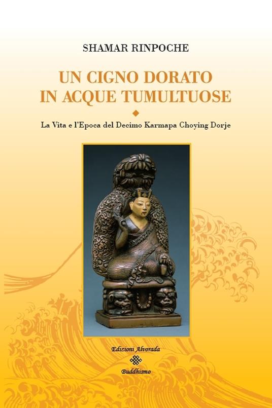 Un Cigno Dorato in Acque Tumultuose - Shamar Rinpoche