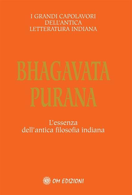Bhagavata Purana. L'essenza dell'antica filosofia indiana - (a cura di Giorgio Cerquetti)