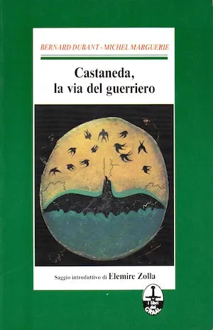 Castaneda, la via del guerriero - Bernard Dubant, Michel Marguerie