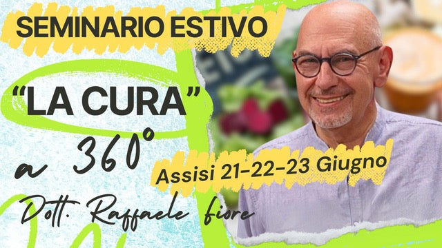 "LA CURA"  Incontro con la Medicina Olistica del dott. Fiore (Assisi 21-22-23 Giugno)